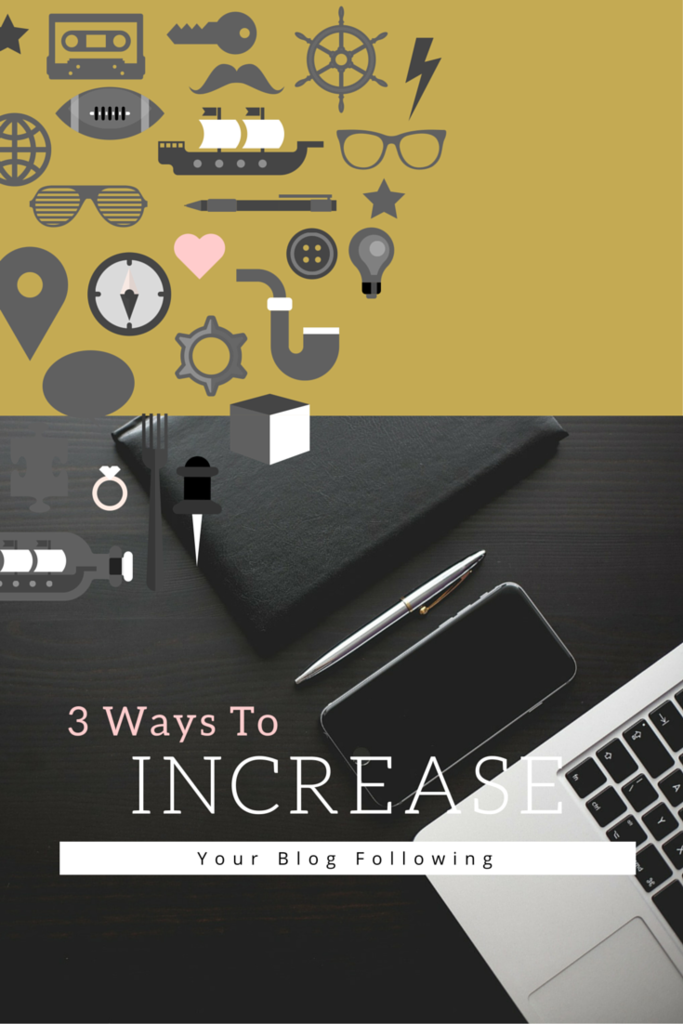 3 Ways to Increase Your Blog Following