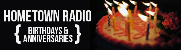 Birthdays and Anniversaries on Hometown Radio